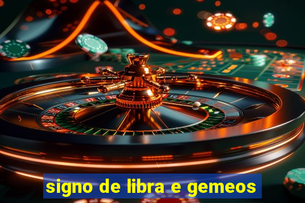 signo de libra e gemeos